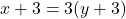 x + 3 = 3(y + 3)