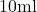 10\text{ml}