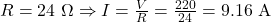 Rendered by QuickLaTeX.com R = 24\ \Omega \Rightarrow I = \frac{V}{R} = \frac{220}{24} = 9.16\ \text{A}