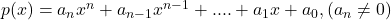 p(x) = a_nx^n + a_{n-1}x^{n-1} + .... + a_1x + a_0, (a_n \neq 0)