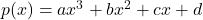 p(x) = ax^3 + bx^2 + cx + d