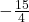 -\frac{15}{4}