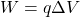 W=q\Delta V