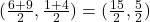 (\frac{6+9}{2}, \frac{1+4}{2}) = (\frac{15}{2}, \frac{5}{2})