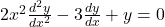 2x^2 \frac{d^2y}{dx^2} - 3\frac{dy}{dx} + y = 0