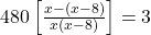 480 \left[ \frac{x - (x - 8)}{x(x - 8)} \right] = 3