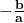 \mathbf{-\frac{b}{a}}