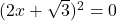 (2x + \sqrt{3})^2 = 0