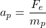 \[a_p = \frac{F_e}{m_p}\]