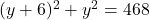 (y + 6)^2 + y^2 = 468