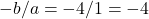 -b/a = -4/1 = -4