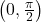 \left(0, \frac{\pi}{2}\right)