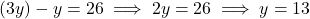 (3y) - y = 26 \implies 2y = 26 \implies y = 13
