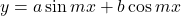 y = a\sin mx + b\cos mx