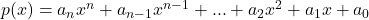 p(x) = a_n x^n + a_{n-1} x^{n-1} + ... + a_2 x^2 + a_1 x + a_0