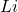 \ce{Li}