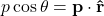 p\cos\theta = \mathbf{p} \cdot \mathbf{\hat{r}}