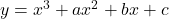 y = x^3 + ax^2 + bx + c