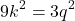 \[9k^2 = 3q^2\]