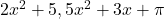 2x^2 + 5, 5x^2 + 3x + \pi