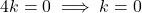 4k = 0 \implies k = 0