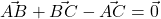 \vec{AB} + \vec{BC} - \vec{AC} = \vec{0}