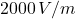 2000\,V/m