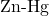\text{Zn-Hg}
