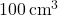 100\, \text{cm}^3