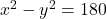 x^2 - y^2 = 180