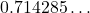 0.714285\dots