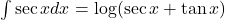 \int \sec x dx = \log(\sec x + \tan x)