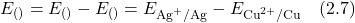 \[E_{(\text{सेल})} = E_{(\text{दायाँ})} - E_{(\text{बायाँ})} = E_{\text{Ag}^+/\text{Ag}} - E_{\text{Cu}^{2+}/\text{Cu}} \quad (2.7)\]