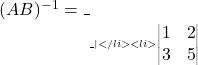 (AB)^{-1} = \_________\_ |</li>     <li>सारणिक \(\begin{vmatrix} 1 & 2 \\ 3 & 5 \end{vmatrix}