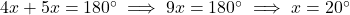 4x + 5x = 180^\circ \implies 9x = 180^\circ \implies x = 20^\circ