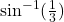 \sin^{-1}(\frac{1}{3})