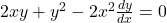 2xy + y^2 - 2x^2 \frac{dy}{dx} = 0
