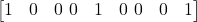\begin{bmatrix} 1 & 0 & 0 \ 0 & 1 & 0 \ 0 & 0 & 1 \end{bmatrix}