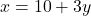 x = 10 + 3y