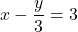 \[ x - \frac{y}{3} = 3 \]