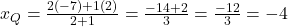 x_Q = \frac{2(-7) + 1(2)}{2 + 1} = \frac{-14 + 2}{3} = \frac{-12}{3} = -4