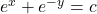 e^x + e^{-y} = c