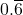 Rendered by QuickLaTeX.com 0.\overline{6}