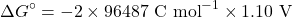 \[\Delta G^\circ = -2 \times 96487 \text{ C mol}^{-1} \times 1.10 \text{ V}\]