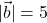 |\vec{b}| = 5