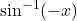 \sin^{-1}(-x)
