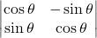 \begin{vmatrix} \cos\theta & -\sin\theta \\ \sin\theta & \cos\theta \end{vmatrix}