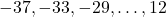 -37, -33, -29, \dots, 12