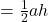 =\frac{1}{2}ah