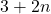 3 + 2n